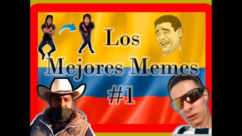 Los Mejores Memes De Colombia Colombiana Y El Mundo Youtube