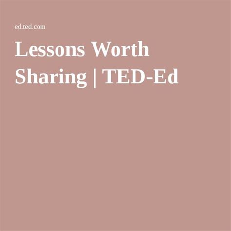 The Words Lessons Worth Sharing Ted Ed Are In White Letters On A Pink