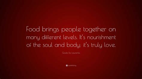 Giada De Laurentiis Quote: “Food brings people together on many