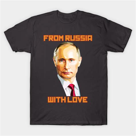 From Russia With Love Vladimir Putin T Shirt Teepublic
