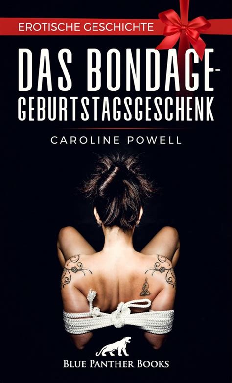 Love Passion And Sex Das Bondage Geburtstagsgeschenk Erotische Geschichte Ebook