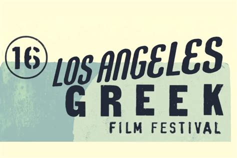 16th Annual Los Angeles Greek Film Festival Back In Person After Pandemic Hiatus The Pappas Post