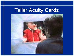 Teller acuity cards test cards used to assess the visual acuity of infants. Slide 38.