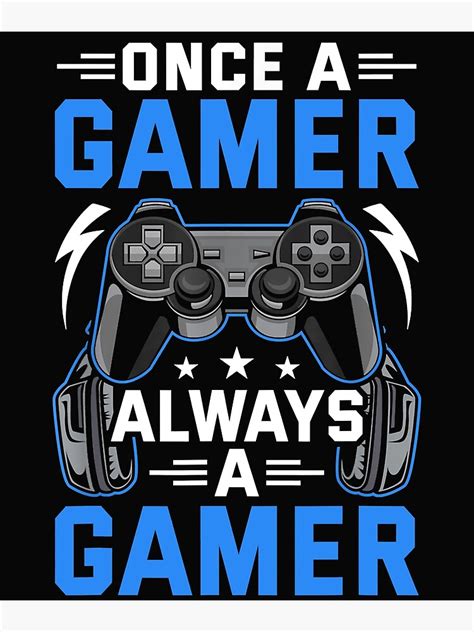 Once A Gamer Always A Gamer Video Gamer Gaming Poster For Sale By