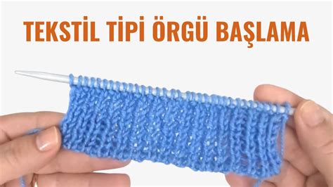 Tekstil Tipi Örgüye Başlama Tekniği ile Bir Düz Bir Ters Lastik