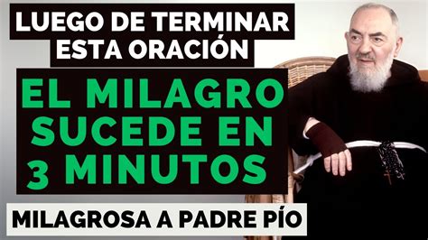 Padre PÍo El Milagro Sucede 3 Minutos Luego De Terminar Esta OraciÓn Youtube