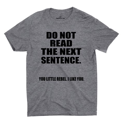 do not read the next sentence unisex t shirt t shirts with sayings t shirt sarcastic shirts