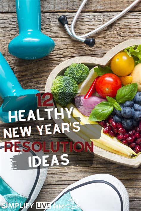 Healthy New Years Resolution Ideas And Tips For Achieving Them Simplify Live Love