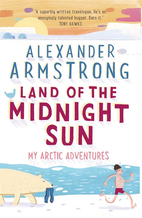 Land Of The Midnight Sun By Alexander Armstrong Penguin Books Australia