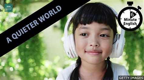 Bbc Learning English 6 Minute English A Quieter World