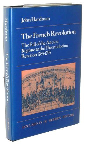 The French Revolution The Fall Of The Ancien Regime To The