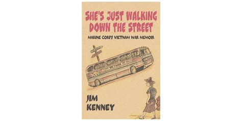 Shes Just Walking Down The Street Marine Corps Vietnam War Memoir By