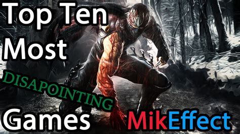 Top Ten Most Disappointing Games Mikeffect Youtube