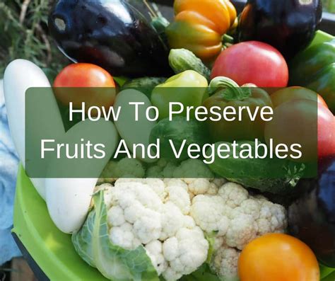 How To Preserve Fruits And Vegetables