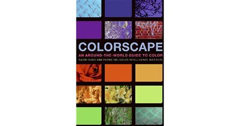 Colorscape An Around The World Guide To Color By Naomi Kuno
