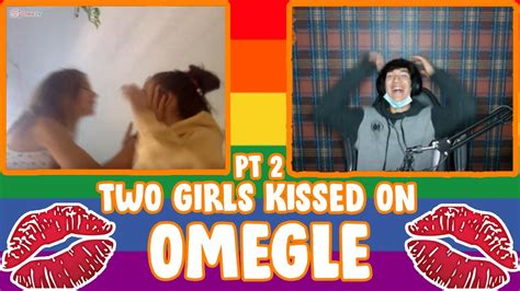 two girls kissed on omegle omegle pt 2 youtube