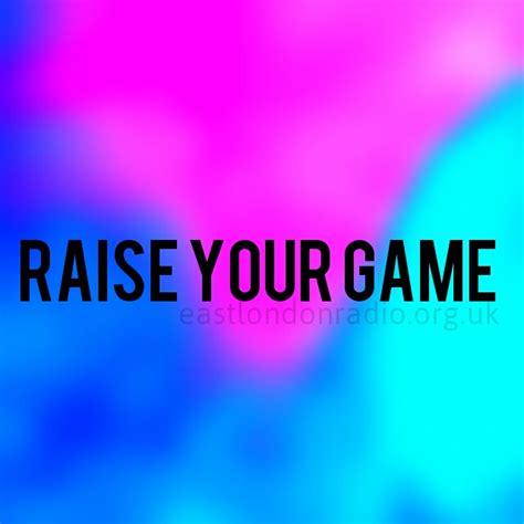 Raise Your Game Outperformance East London Radio