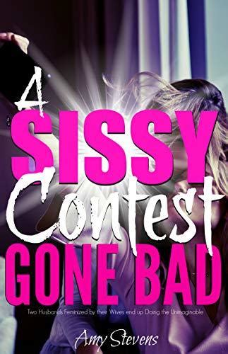 A Sissy Contest Gone Bad Two Husbands Feminized By Their Wives End Up