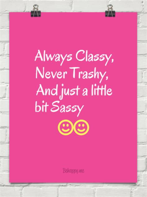 Classy But Never Trashy Quotes Quotesgram