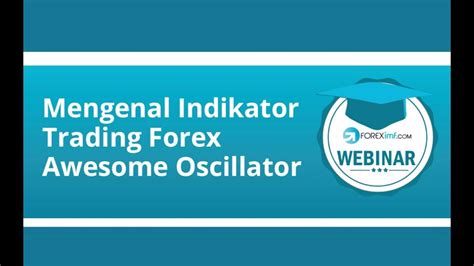 Belajar Forex Mengenal Indikator Trading Forex Awesome Oscillator