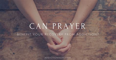Benefits Of Prayer In Recovery From Addiction Tips And Advice