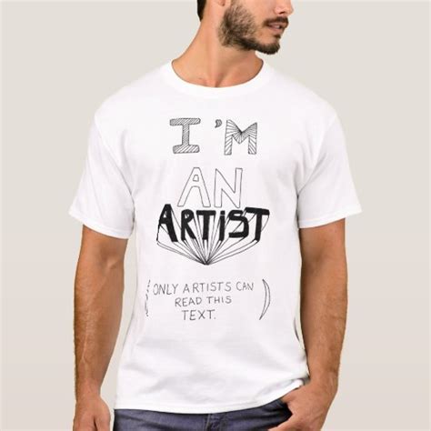 Im An Artist T Shirt