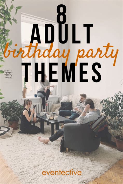 8 Adult Birthday Party Themes Cheers And Confetti Blog By Eventective
