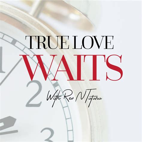 True Love Waits The Waiting Of Love The Wellspring Podcast