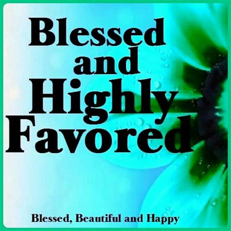 Blessed And Highly Favored Blessed Beautiful And Happy Pinterest