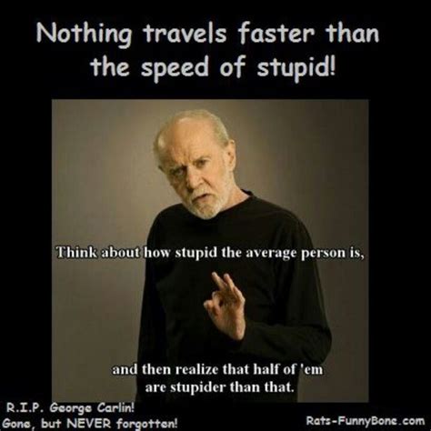 The Speed Of Stupid Funny Quotes Stupid People Sarcastic Quotes