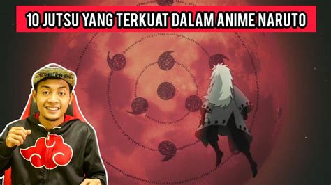 10 Jutsu Yang Terkuat Dalam Anime Naruto Youtube