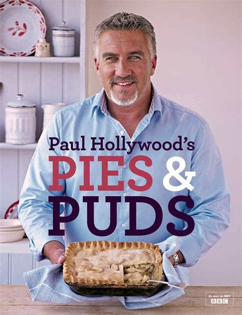 Paul Hollywoods Pies And Puds ~ Pubd 2013 224 Pgs Isbn 978 1408846438 Via Amazon Paul