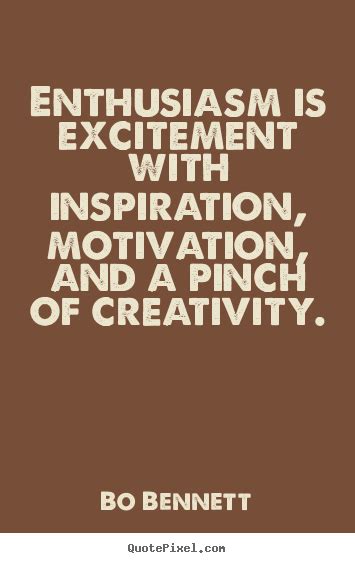 Bo Bennett Image Quote Enthusiasm Is Excitement With Inspiration