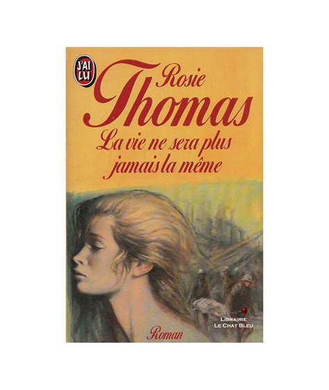 Livre La Vie Ne Sera Plus Jamais La Même écrit Par Rosie Thomas J