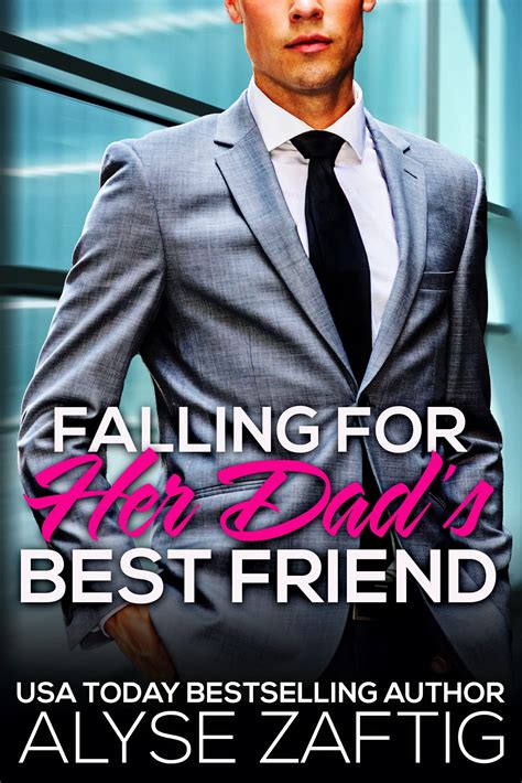 falling for her dad s best friend by alyse zaftig goodreads