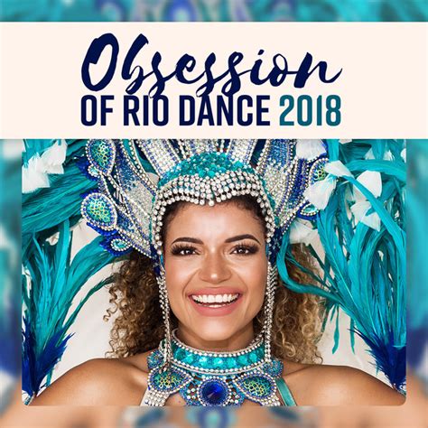 Obsession Of Rio Dance 2018 Brazilian Samba Sexy Carnival