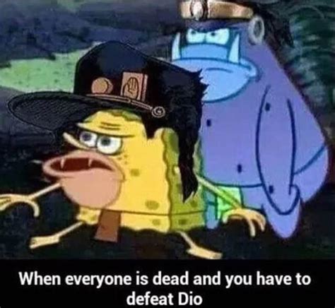 When Everyone Is Dead And You Have To Defeat Dio Spongegar
