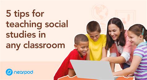 5 Tips For Teaching Social Studies In Any Classroom Nearpod Blog