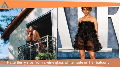 Halle Berry Sips From A Wine Glass While Nude On Her Balcony YouTube