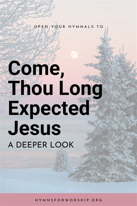 Come Thou Long Expected Jesus Hymns For Worship