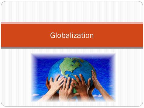 Ppt Globalization Powerpoint Presentation Free Download Id1616197