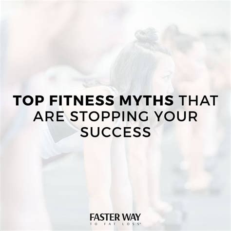 top fitness myths that are stopping your success — faster way to fat loss®