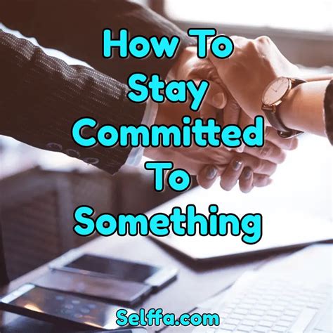 How To Stay Committed To Something 10 Important Ways