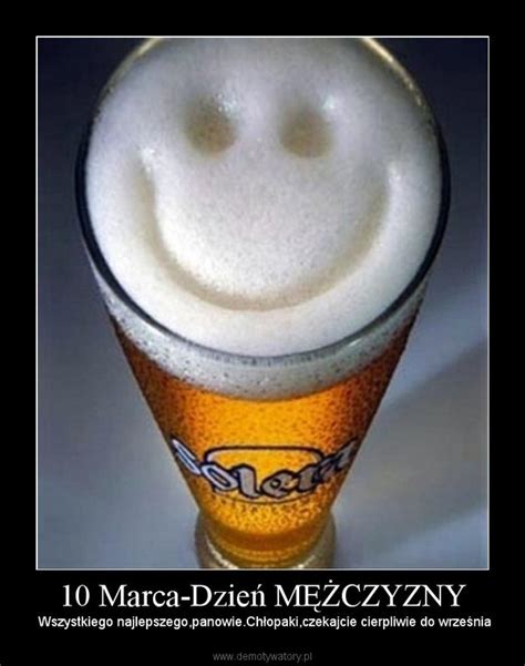 Dzień mężczyzny i dzień chłopaka to święta przypadające w różnych terminach. 10 Marca-Dzień MĘŻCZYZNY - Demotywatory.pl