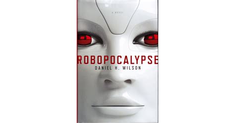 Robopocalypse By Daniel H Wilson Books For Fans Of The Walking Dead