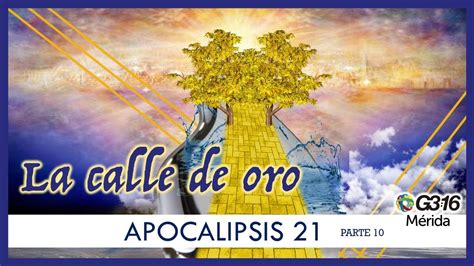 Apocalipsis 21 Parte 10 La Calle De Oro Youtube