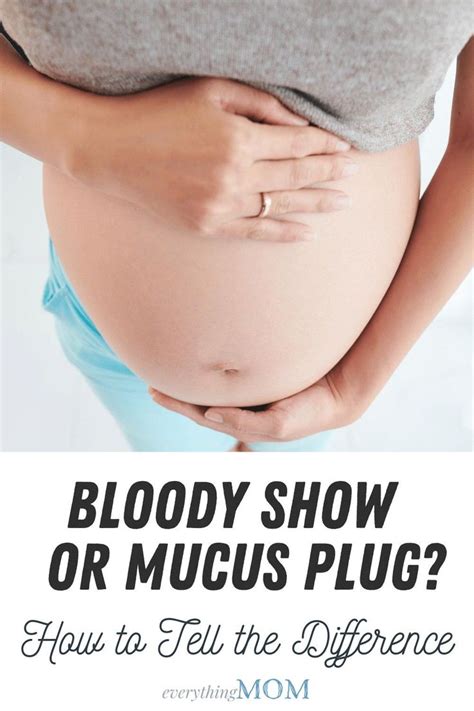 Bloody Show Vs Mucus Plug How To Tell The Difference