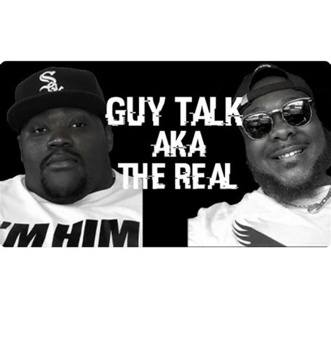 Guy Talk Aka The Real