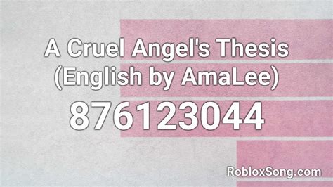 Give some support by clicking on it. A Cruel Angel's Thesis (English by AmaLee) Roblox ID ...