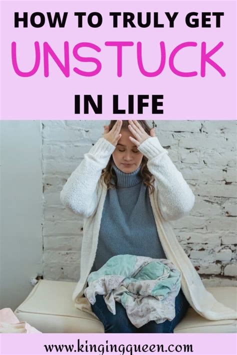 How To Get Unstuck In Life 13 Practical Ways To Get Unstuck
